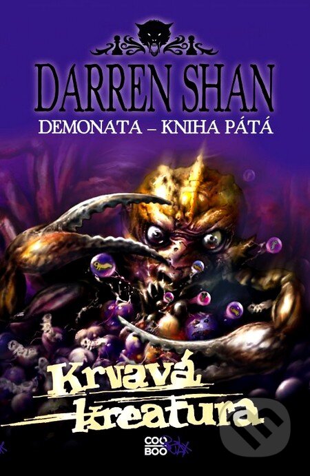 Kniha: Demonata 5 - Krvavá kreatura (Darren Shan). CooBoo CZ, 2012 Kniha: Demonata 5 - Krvavá kreatura (Darren Shan). CooBoo CZ, 2012