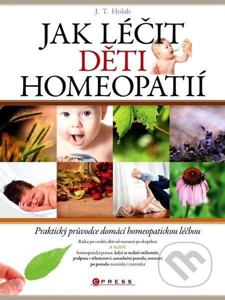 Kniha: Jak léčit děti homeopatií (J.T. Holub). Computer Press, 2012 Kniha: Jak léčit děti homeopatií (J.T. Holub). Computer Press, 2012