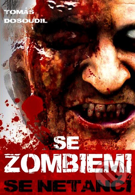 Kniha: Se zombiemi se netančí (Tomáš Dosoudil). XYZ, 2012 Kniha: Se zombiemi se netančí (Tomáš Dosoudil). XYZ, 2012