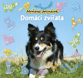 Kniha: Mrňous poznává: Domácí zvířata (Aksjomat). Aksjomat, 2012 Kniha: Mrňous poznává: Domácí zvířata (Aksjomat). Aksjomat, 2012