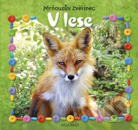 Kniha: Mrňousův zvěřinec: V lese (Aksjomat). Aksjomat, 2012 Kniha: Mrňousův zvěřinec: V lese (Aksjomat). Aksjomat, 2012