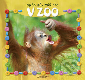 Kniha: Mrňousův zvěřinec: V ZOO (Aksjomat). Aksjomat, 2012 Kniha: Mrňousův zvěřinec: V ZOO (Aksjomat). Aksjomat, 2012