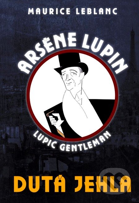 Kniha: Arsène Lupin: Dutá jehla (Maurice Leblanc). XYZ, 2012 Kniha: Arsène Lupin: Dutá jehla (Maurice Leblanc). XYZ, 2012