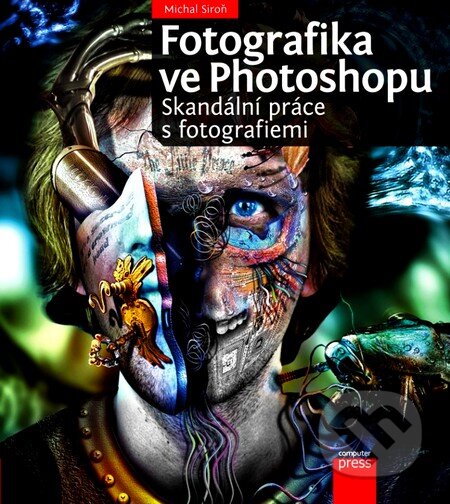 Kniha: Fotografika ve Photoshopu: Skandální práce s fotografiemi (Michal Siroň). Computer Press, 2012 Kniha: Fotografika ve Photoshopu: Skandální práce s fotografiemi (Michal Siroň). Computer Press, 2012