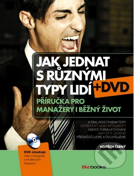 Kniha: Jak jednat s různými typy lidí +DVD (Vojtěch Černý). BIZBOOKS, 2012 Kniha: Jak jednat s různými typy lidí +DVD (Vojtěch Černý). BIZBOOKS, 2012