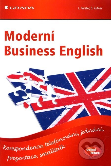 Kniha: Moderní Business English (L. Forster a S. Kufner). Grada, 2012 Kniha: Moderní Business English (L. Forster a S. Kufner). Grada, 2012