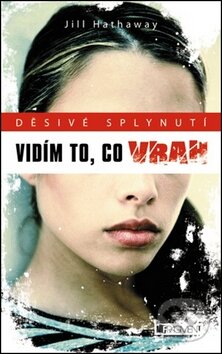 Kniha: Vidím to, co vrah (Jill Hathaway). Nakladatelství Fragment, 2012 Kniha: Vidím to, co vrah (Jill Hathaway). Nakladatelství Fragment, 2012