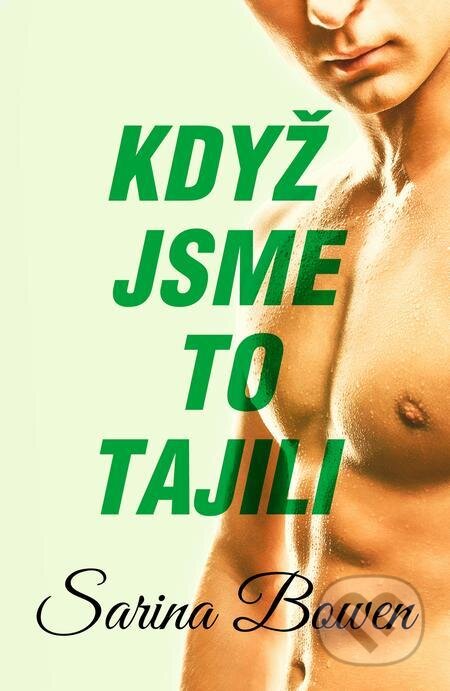E-kniha: Když jsme to tajili (Sarina Bowen). Baronet, 2021 E-kniha: Když jsme to tajili (Sarina Bowen). Baronet, 2021