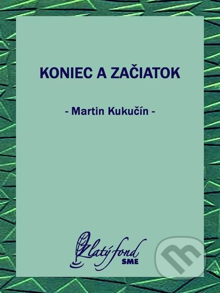 E-kniha: Koniec a začiatok (Martin Kukučín). Petit Press E-kniha: Koniec a začiatok (Martin Kukučín). Petit Press