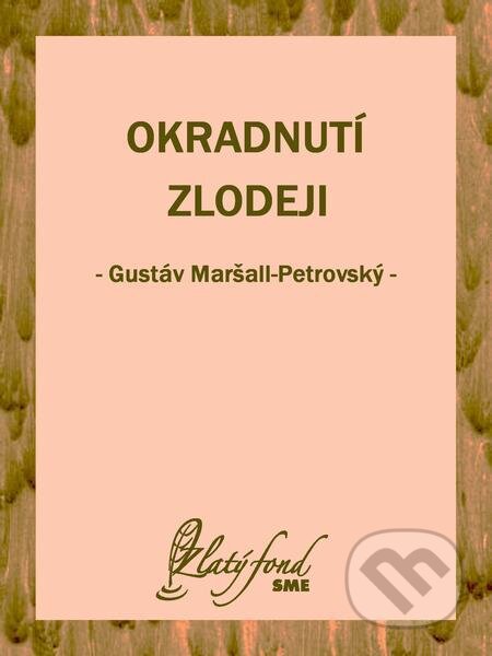 E-kniha: Okradnutí zlodeji (Gustáv Maršall-Petrovský). Petit Press E-kniha: Okradnutí zlodeji (Gustáv Maršall-Petrovský). Petit Press