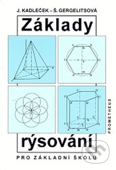 Kniha: Základy rýsování pro základní školu (J. Kadleček a Š. Gergelitsová). Spoločnosť Prometheus, 2014 Kniha: Základy rýsování pro základní školu (J. Kadleček a Š. Gergelitsová). Spoločnosť Prometheus, 2014