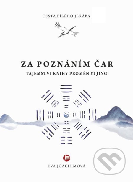 Kniha: Cesta bílého jeřába V. Za poznáním čar (Eva Joachimová). Body & Harmony, 2021 Kniha: Cesta bílého jeřába V. Za poznáním čar (Eva Joachimová). Body & Harmony, 2021