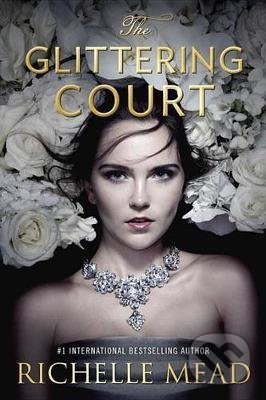 Kniha: The Glittering Court (Richelle Mead). Razorbill, 2017 Kniha: The Glittering Court (Richelle Mead). Razorbill, 2017