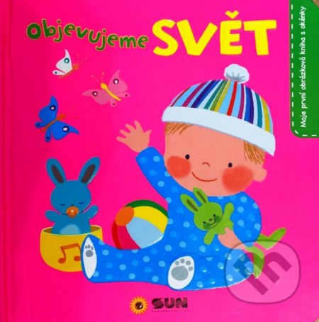 Kniha: Svět - Moje první obrázky (SUN). SUN, 2022 Kniha: Svět - Moje první obrázky (SUN). SUN, 2022