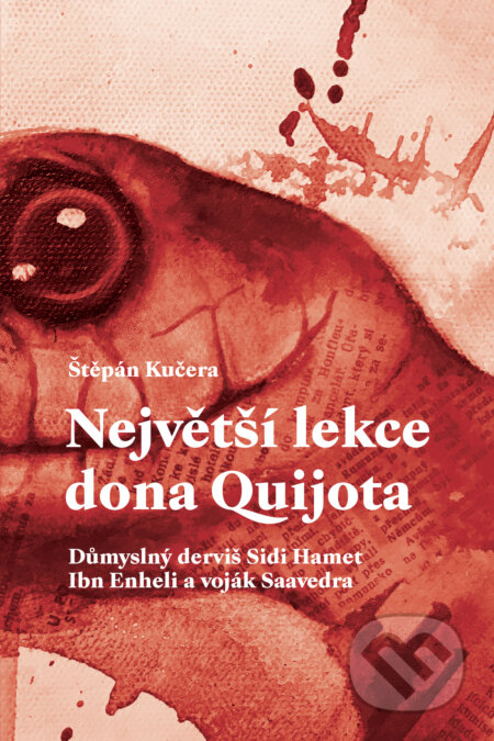 E-kniha: Největší lekce dona Quijota (Štěpán Kučera). Druhé město, 2021 E-kniha: Největší lekce dona Quijota (Štěpán Kučera). Druhé město, 2021
