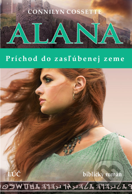 Kniha: Alana – Príchod do zasľúbenej zeme (Connilyn Cossette). Lúč, 2021 Kniha: Alana – Príchod do zasľúbenej zeme (Connilyn Cossette). Lúč, 2021
