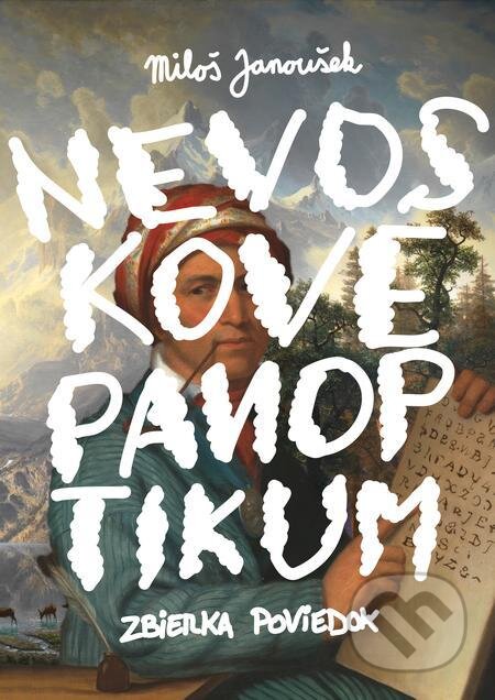 E-kniha: Nevoskové panoptikum (Miloš Janoušek). Miloš Janoušek E-kniha: Nevoskové panoptikum (Miloš Janoušek). Miloš Janoušek