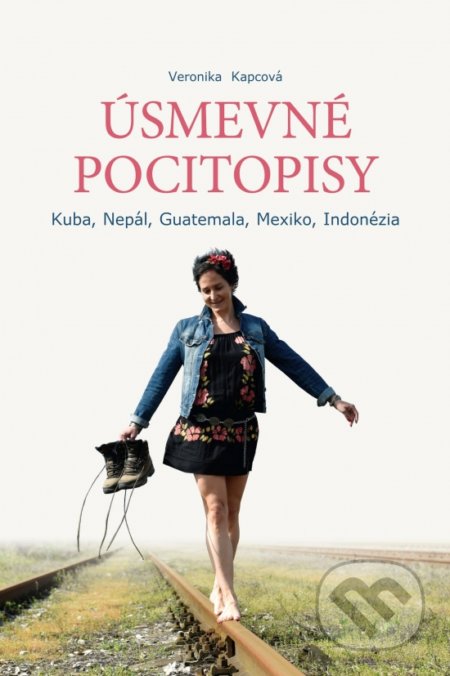 Kniha: Úsmevné pocitopisy 1: Kuba, Nepál, Guatemala, Mexiko, Indonézia (Veronika Kapcová). Elist, 2021 Kniha: Úsmevné pocitopisy 1: Kuba, Nepál, Guatemala, Mexiko, Indonézia (Veronika Kapcová). Elist, 2021