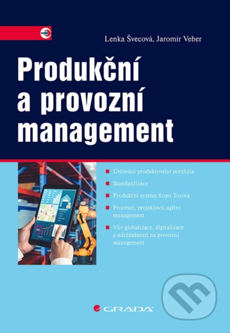 Kniha: Produkční a provozní management (Jaromír Veber a Lenka Švecová). Grada, 2021 Kniha: Produkční a provozní management (Jaromír Veber a Lenka Švecová). Grada, 2021