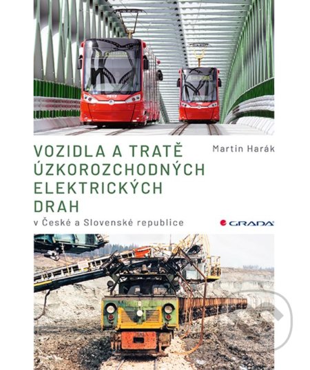 Kniha: Vozidla a tratě úzkorozchodných elektrických drah v ČR a SR (Martin Harák). Grada, 2021 Kniha: Vozidla a tratě úzkorozchodných elektrických drah v ČR a SR (Martin Harák). Grada, 2021