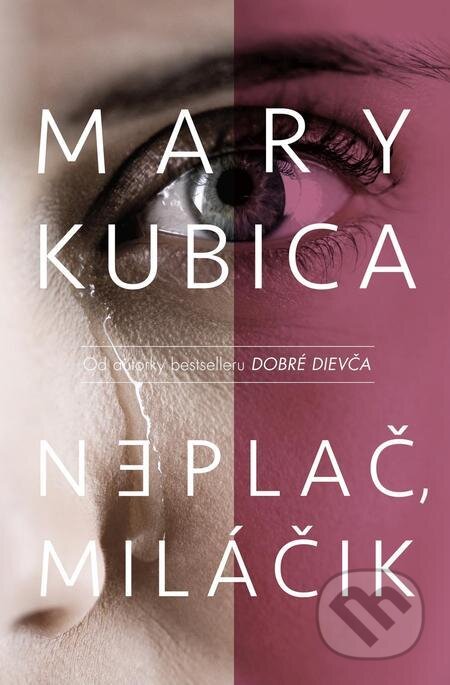 E-kniha: Neplač, miláčik (Mary Kubica). Slovenský spisovateľ E-kniha: Neplač, miláčik (Mary Kubica). Slovenský spisovateľ