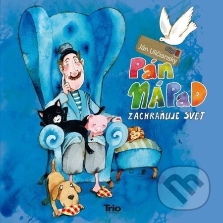 Kniha: Pán Nápad zachraňuje svet (Ján Uličiansky). Trio Publishing, 2021 Kniha: Pán Nápad zachraňuje svet (Ján Uličiansky). Trio Publishing, 2021