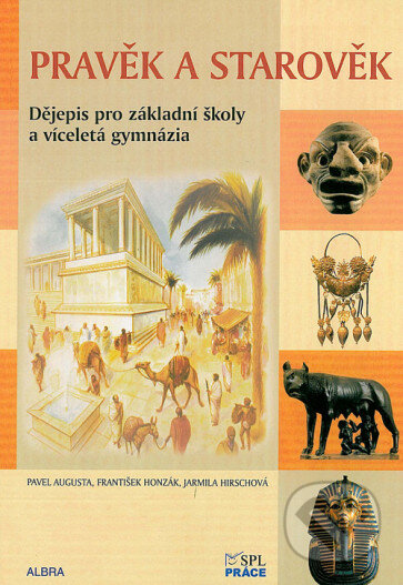 Pravěk a starověk - Učebnice (Dějepis pro ZŠ a vícel. gymnázia) RVP - Pavel Augusta, Práce, 2009