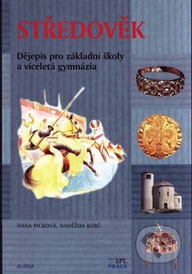 Kniha: Středověk pro ZŠ a VG dle RVP - učebnice (Práce). Práce, 2011 Kniha: Středověk pro ZŠ a VG dle RVP - učebnice (Práce). Práce, 2011