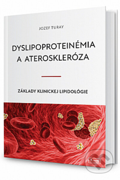 Kniha: Dyslipoproteinémia a ateroskleróza (Jozef Turay). A-medi management, 2021 Kniha: Dyslipoproteinémia a ateroskleróza (Jozef Turay). A-medi management, 2021