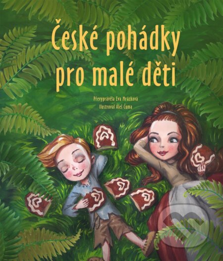 Kniha: České pohádky pro malé děti (Eva Mrázková). CPRESS, 2022 Kniha: České pohádky pro malé děti (Eva Mrázková). CPRESS, 2022