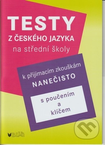 Kniha: Testy z českého jazyka na střední školy (Vlasta Blumentrittová). BLUG, 2022 Kniha: Testy z českého jazyka na střední školy (Vlasta Blumentrittová). BLUG, 2022