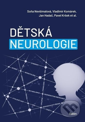 Kniha: Dětská neurologie (Soňa Nevšímalová a Vladimír Komárek). Galén, 2021 Kniha: Dětská neurologie (Soňa Nevšímalová a Vladimír Komárek). Galén, 2021