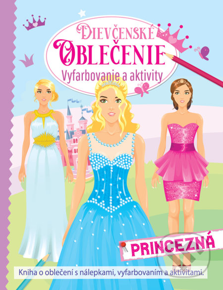 Kniha: Dievčenské oblečenie - princezná (Foni book). Foni book, 2021 Kniha: Dievčenské oblečenie - princezná (Foni book). Foni book, 2021