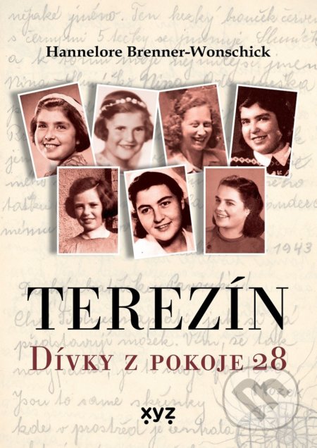 Kniha: Terezín: Dívky z pokoje 28 (Hannelore Brenner- Wonschick). XYZ, 2022 Kniha: Terezín: Dívky z pokoje 28 (Hannelore Brenner- Wonschick). XYZ, 2022