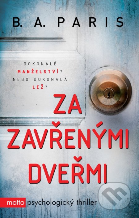 Kniha: Za zavřenými dveřmi (B.A. Paris). Motto, 2022 Kniha: Za zavřenými dveřmi (B.A. Paris). Motto, 2022