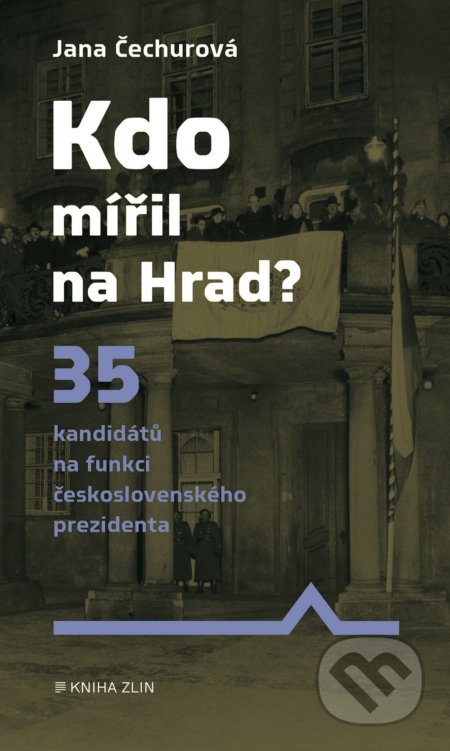 Kniha: Kdo mířil na Hrad? (Jana Čechurová). Kniha Zlín, 2022 Kniha: Kdo mířil na Hrad? (Jana Čechurová). Kniha Zlín, 2022