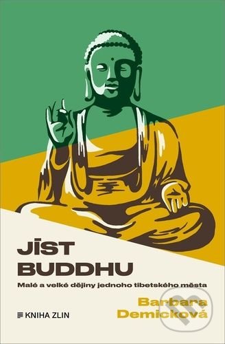 Kniha: Jíst Buddhu (Barbara Demick). Kniha Zlín, 2022 Kniha: Jíst Buddhu (Barbara Demick). Kniha Zlín, 2022