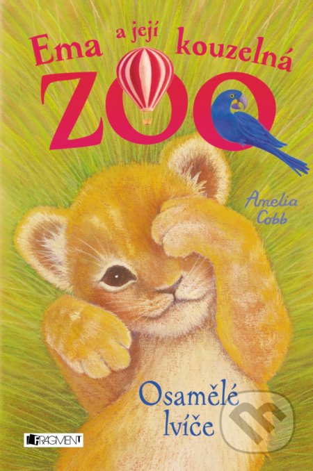 Kniha: Ema a její kouzelná ZOO: Osamělé lvíče (Amelia Cobb). Nakladatelství Fragment, 2022 Kniha: Ema a její kouzelná ZOO: Osamělé lvíče (Amelia Cobb). Nakladatelství Fragment, 2022