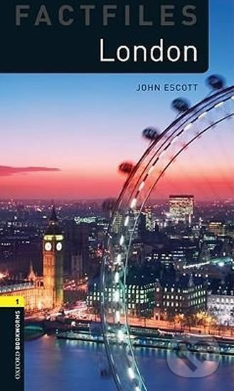 Kniha: Factfiles 1 - London (John Escott). Oxford University Press, 2007 Kniha: Factfiles 1 - London (John Escott). Oxford University Press, 2007