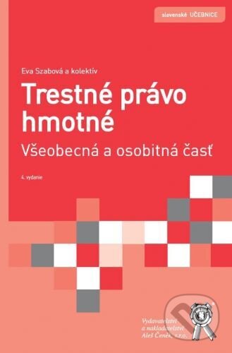 Kniha: Trestné právo hmotné. Všeobecná a osobitná časť (Eva Szabová). Aleš Čeněk, 2021 Kniha: Trestné právo hmotné. Všeobecná a osobitná časť (Eva Szabová). Aleš Čeněk, 2021