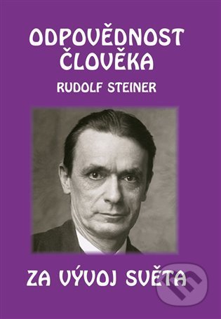 Kniha: Odpovědnost člověka za vývoj světa (Rudolf Steiner). Michael, 2021 Kniha: Odpovědnost člověka za vývoj světa (Rudolf Steiner). Michael, 2021