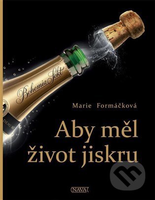 Kniha: Aby měl život jiskru (Marie Formáčková). Nava, 2021 Kniha: Aby měl život jiskru (Marie Formáčková). Nava, 2021