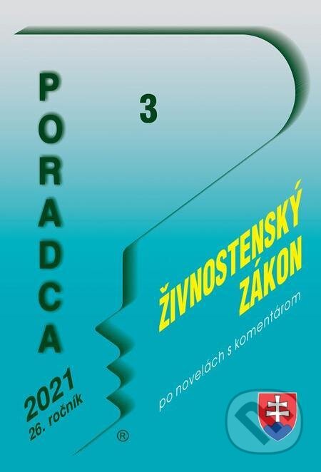 E-kniha: Poradca 3/2021 – Živnostenský zákon (Poradca s.r.o.). Poradca s.r.o., 2020 E-kniha: Poradca 3/2021 – Živnostenský zákon (Poradca s.r.o.). Poradca s.r.o., 2020