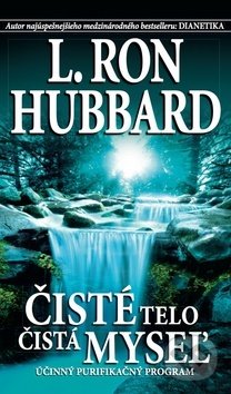 Kniha: Čisté telo, čistá myseľ (L. Ron Hubbard). New era, 2017 Kniha: Čisté telo, čistá myseľ (L. Ron Hubbard). New era, 2017