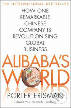 Kniha: Alibaba´s World (Porter Erisman). MacMillan, 2017 Kniha: Alibaba´s World (Porter Erisman). MacMillan, 2017