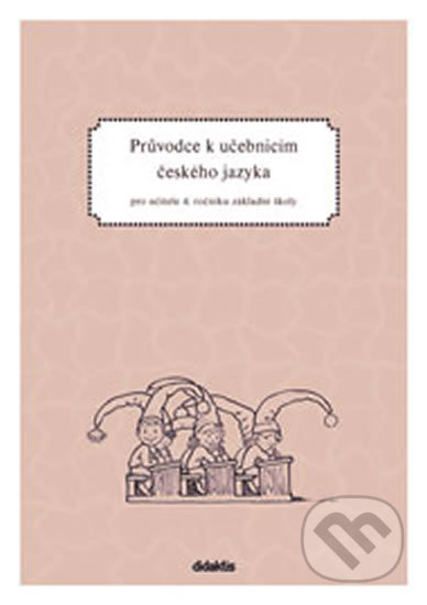 Kniha: Průvodce k učebnicím českého jazyka (Petra Adámková). Didaktis CZ, 2013 Kniha: Průvodce k učebnicím českého jazyka (Petra Adámková). Didaktis CZ, 2013