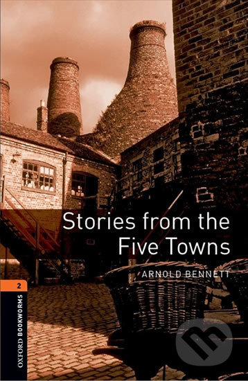 Library 2 - Stories From the Five Towns - Arnold Bennett, Oxford University Press, 2008