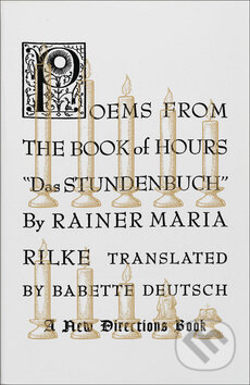 Kniha: Poems from the Book of Hours (Rainer Maria Rilke). New Directions, 2018 Kniha: Poems from the Book of Hours (Rainer Maria Rilke). New Directions, 2018