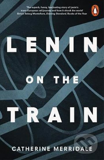 Lenin on the Train - Catherine Merridaleová, Penguin Books, 2017
