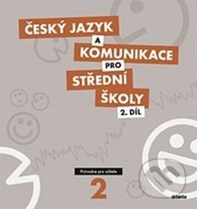 Kniha: Český jazyk a komunikace pro střední školy 2. díl (Didaktis CZ). Didaktis CZ, 2011 Kniha: Český jazyk a komunikace pro střední školy 2. díl (Didaktis CZ). Didaktis CZ, 2011